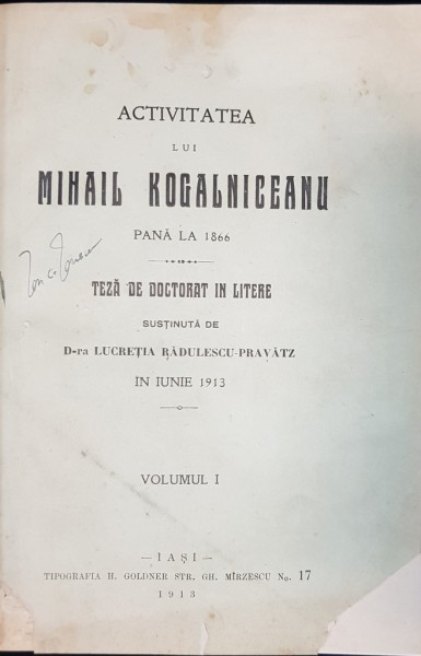 ACTIVITATEA LUI MIHAIL KOGALNCEANU PANA LA 1866 de LUCRETIA RADULESCU-PRAVATZ - IASI, 1913