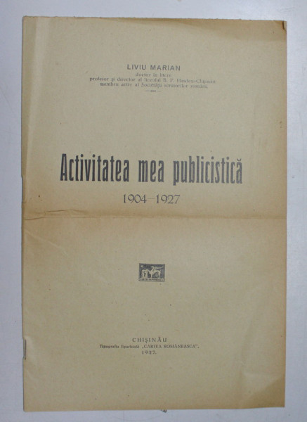 ACTIVITATEA MEA PUBLICISTICA 1904-1927 de LIVIU MARIAN , 1927