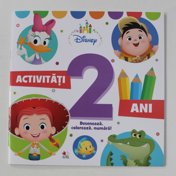 ACTIVITATI - 2 ANI - DESENEAZA , COLOREAZA , NUMARA ! , 2019