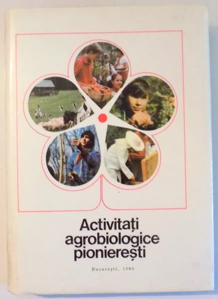 ACTIVITATI AGROBIOLOGICE PIONIERESTI de LAURA FALK , 1986