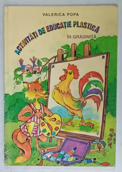 ACTIVITATI DE EDUCATIE PLASTICA IN GRADINITA de VALERICA POPA , 2000