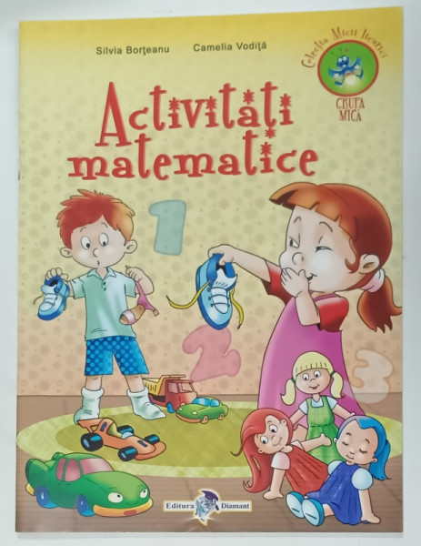 ACTIVITATI MATEMATICE de SILVIA BORTEANU si CAMELIA VODITA , GRUPA MICA , COLECTIA ' MICII LICURICI ' , 2015