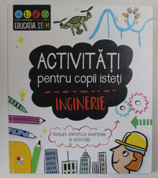 ACTIVITATI PENTRU COPII ISTETI , INGINERIE de JENNY JACOBY , ilustratii de VICKY BARKER , 2018