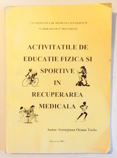 ACTIVITATILE DE EDUCATIE FIZICA SI SPORTIVE IN RECUPERAREA MEDICALA de GEORGIANA OZANA TACHE , 2002