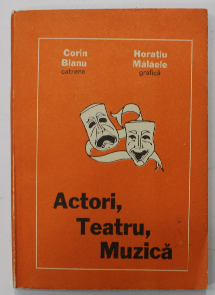 ACTORI , TEATRU , MUZICA , catrene CORIN BIANU , grafica HORATIU MALAELE , ANII '80