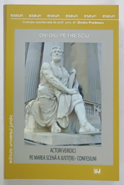 ACTORI VERIDICI PE MAREA SCENA A JUSTITIEI - CONFESIUNI de OVIDIU PETRESCU , 2019 , DEDICATIE *