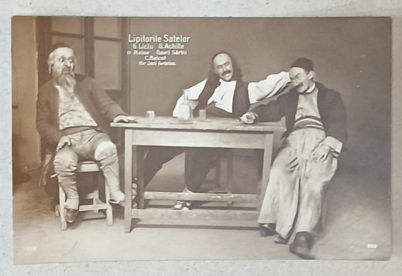 ACTORII G. LICIU , G. ACHILE , C. BELCOT IN PIESA ' LIPITORILE SATELOR ' , FOTOGRAFIE FORMAT CARTE POSTALA , INCEPUT DE SECOL XX