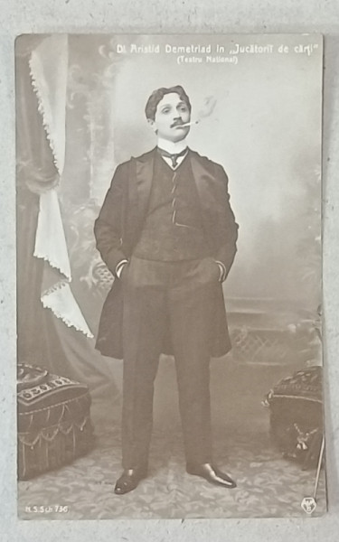 ACTORUL ARISTIDE DEMETRIAD IN PIESA ' JUCATORII DE CARTI ' LA TEATRUL NATIONAL , CARTE POSTALA , INCEPUTUL SEC. XX