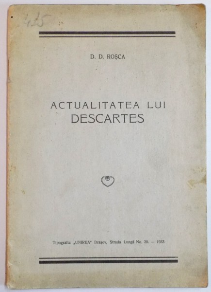 ACTUALITATEA LUI DESCARTES de D.D. ROSCA , 1933 , DEDICATIE*