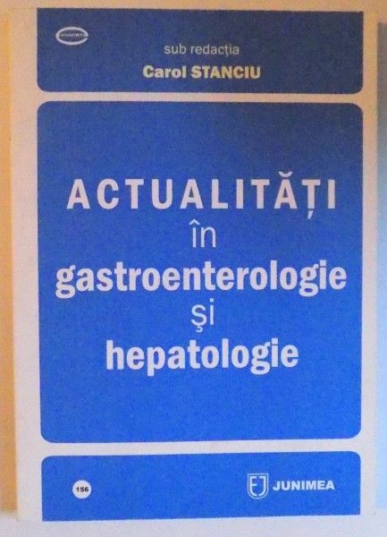 ACTUALITATI IN GASTROENTEROLOGIE SI HEPATOLOGIE de CAROL STANCIU , 2011