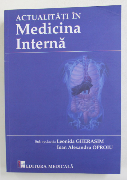 ACTUALITATI IN MEDICINA INTERNA  de LEONIDA GHERASIM si ALEXANDRU OPROIU , 2015