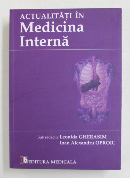 ACTUALITATI IN MEDICINA INTERNA  de LEONIDA GHERASIM si ALEXANDRU OPROIU , 2017