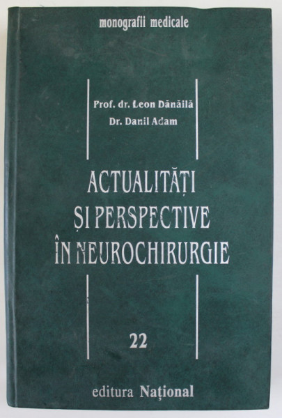 ACTUALITATI SI PERSPECTIVE IN NEUROCHIRUGIE de LEON DANAILA si DANIL ADAM , 2000 , PREZINTA PETE SI HALOURI DE APA *