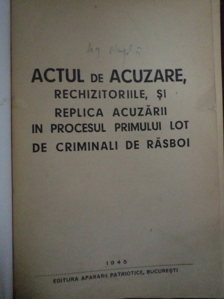 ACTUL DE ACUZARE, RECHIZITORIILE SI REPLICA ACUZARII IN PROCESUL PRIMULUI LOT DE CRIMINALI DE RASBOI , 1945