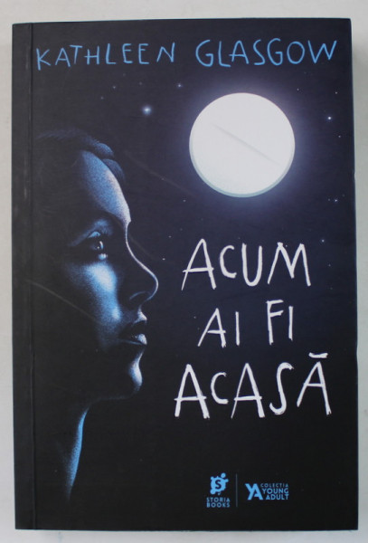 ACUM AI FI ACASA de KATHLEEN GLASGOW , COLECTIA ' YOUNG ADULT ' , 2022