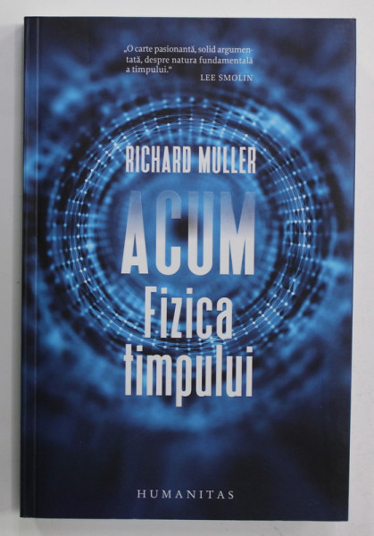 ACUM - FIZICA TIMPULUI de RICHARD MULLER , 2019