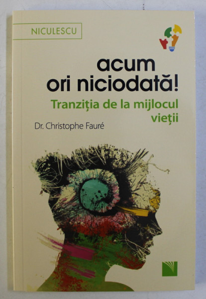 ACUM ORI NICIODATA ! - TRANZITIA DE LA MIJLOCUL VIETII de CHRISTOPHE FAURE , 2020