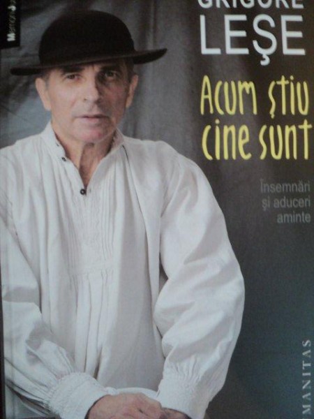 ACUM STIU CINE SUNT , INSEMNARI SI ADUCERI AMINTE de GRIGORE LESE , CONTINE  ILUSTRATII DE ANGELA ROTARU
