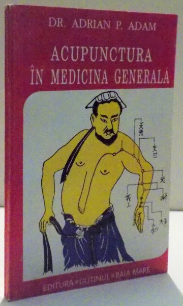 ACUPUNCTURA IN MEDICINA GENERALA de ADRIAN P. ADAM , 1995