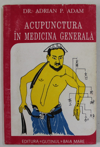 ACUPUNCTURA IN MEDICINA GENERALA de DR. ADRIAN P. ADAM , 1995