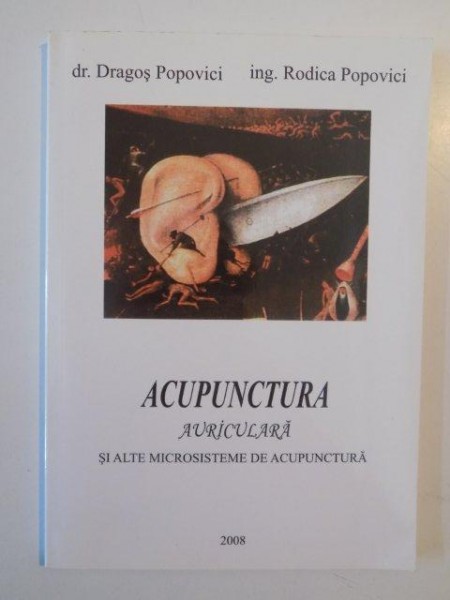 ACUPUNCTURA AURICULARA SI ALTE MICROSISTEMELE DE ACUPUNTURAde DRAGOS POPOVICI SI RODICA POPOVICI 2008