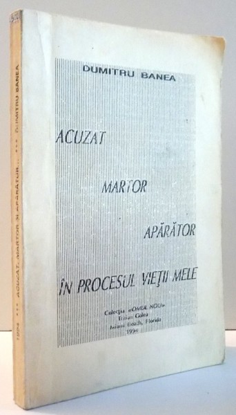 ACUZAT, MARTOR, APARATOR IN PROCESUL VIETII MELE de DUMITRU BANEA , *DEDICATIE , 1944