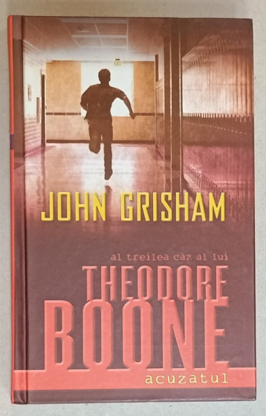 ACUZATUL , AL TREILEA CAZ AL LUI THEODORE BOONE de JOHN GRISHAM , 2012