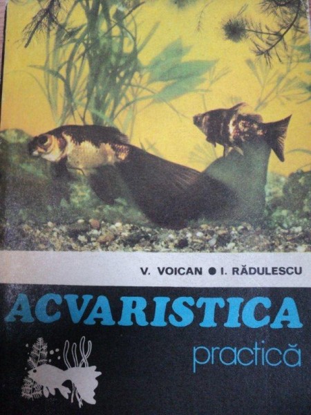 ACVARISTICA PRACTICA - VOICAN SI I. RADULESCU, BUC.1979