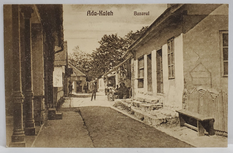 ADA - KALEH , BAZARUL , CARTE POSTALA , INCEPUTUL SEC.XX
