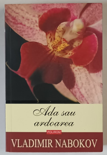 ADA SAU ARDOAREA , O CRONICA DE FAMILIE , roman de VLADIMIR NABOKOV , 2019 *EDITIE BROSATA