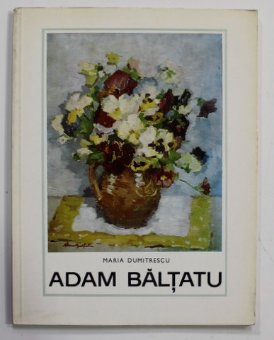 ADAM BALTATU de MARIA DUMITRESCU , 1970 , DEDICATIE *