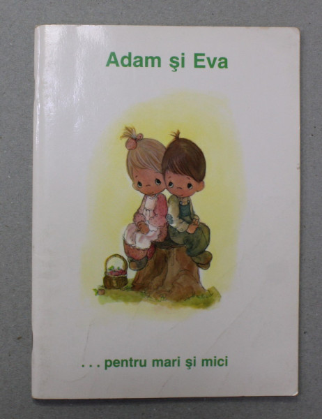 ADAM SI EVA ... PENTRU MARI SI MICI de GENOVEVA SFATCU BEATTIE , ilustratii de SAMUEL J. BUTCHER , 1991