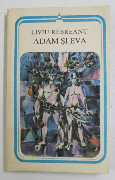 ADAM SI EVA - roman de LIVIU REBREANU , 1982