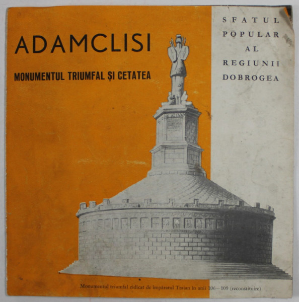 ADAMCLISI , MONUMENTUL TRIUMFAL SI CETATEA , PLIANT DE PREZENTARE + CARTE POSTALA , ANII ' 60