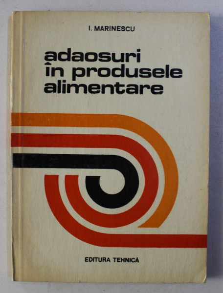 ADAOSURI IN PRODUSELE ALIMENTARE de I. MARINESCU , 1972