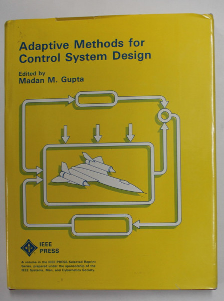 ADAPTIVE METHODS FOR CONTROL SYSTEM DESIGN , edited by MADAN M. GUPTA , 1986