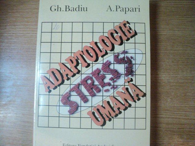 ADAPTOLOGIE UMANA de GHEORGHE BADIU , AUREL PAPARI , Constanta 1999