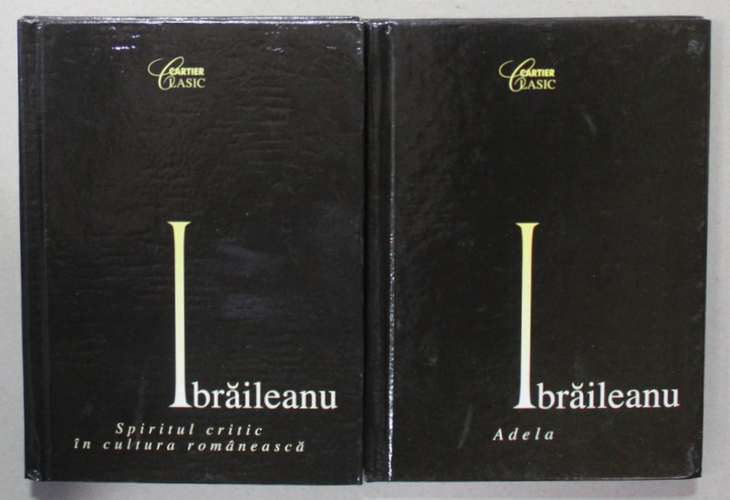 ADELA / SPIRITUL CRITIC IN CULTURA ROMANEASCA  de GARABET IBRAILEANU , SET DE 2 VOLUME , 2000