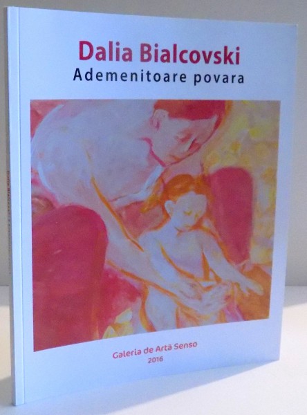ADEMENITOARE POVARA de DALIA BIALCOVSKI , 2016