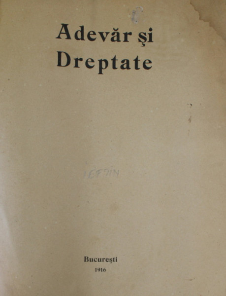 ADEVAR SI DREPTATE , CONTINE SCRIERI DESPRE PRIMUL RAZBOI MONDIAL ,  1916