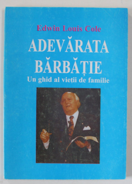 ADEVARATA BARBATIE , UN GHID AL VIETII DE FAMILIE de EDWIN LOUIS COLE , 1999