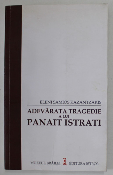 ADEVARATA TRAGEDIE A LUI PANAIT ISTRATI de ELENI SAMIOS KAZANTZAKIS , 2013