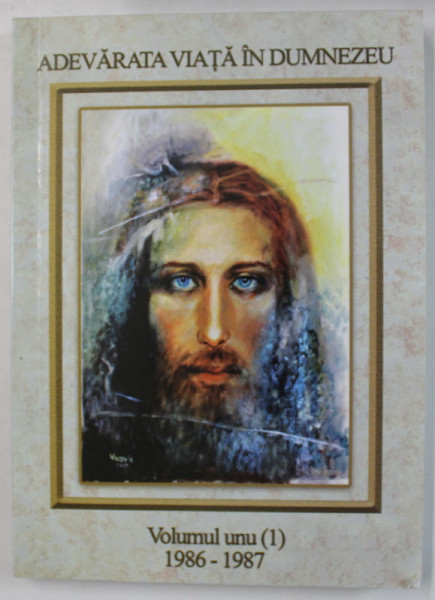 ADEVARATA VIATA IN DUMNEZEU , VOLUMUL I , 2005
