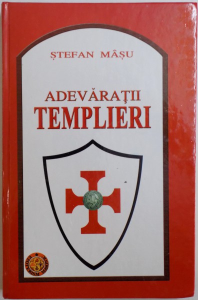 ADEVARATII TEMPLIERI de STEFAN MASU , 2008