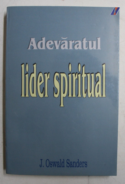 ADEVARATUL LIDER SPIRITUAL de J. OSWALD SANDERS , 2006