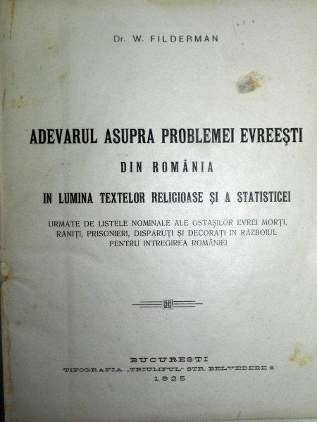 ADEVARUL ASUPRA PROBLEMEI EVREESTI DIN ROMANIA IN LUMINA TEXTELOR RELIGIOASE SI A STATISTICILOR  - BUC. 1925