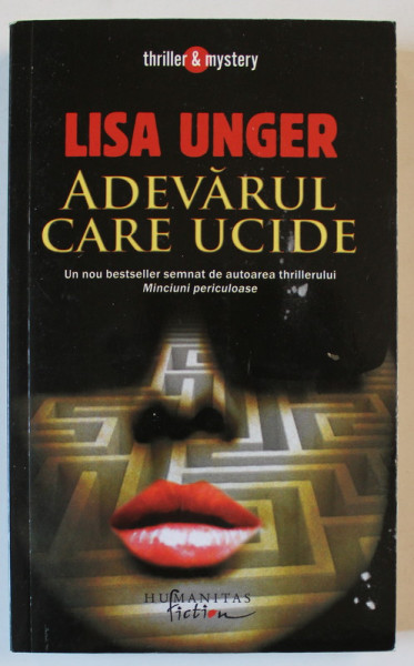 ADEVARUL CARE UCIDE de LISA UNGER , 2008