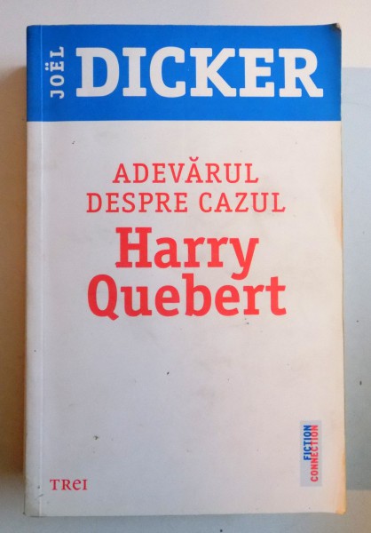 ADEVARUL DESPRE CAZUL HARRY QUEBERT de JOEL DICKER , 2013