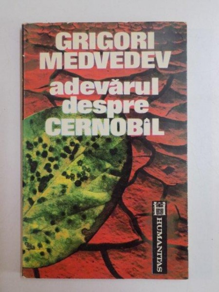 ADEVARUL DESPRE CERNOBAL de GRIGORI MEDVEDEV , 1992