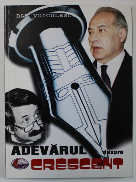 ADEVARUL DESPRE CRESCENT de DAN VOICULESCU , 1999 , DEDICATIE *